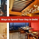 Ways to Spend Your Day in Delhi